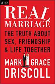 Real Marriage: The Truth About Sex, Friendship, and Life Together PB - Mark 